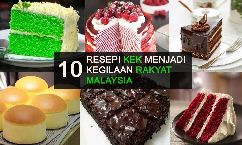 10 Resepi Kek yang Menjadi Kegilaan Rakyat Malaysia 